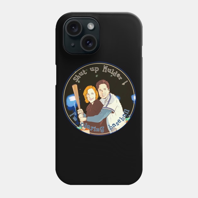 shut up Mulder I m playing Baseball Phone Case by Mimie20