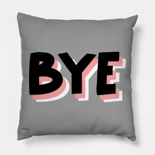 Bye to you fake friends Pillow