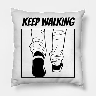 Keep walking Pillow