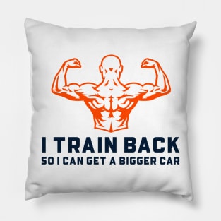 I Train Back So I Can Get a Bigger Car Pillow