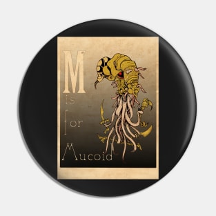 M is for Mucoid Pin