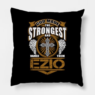 Ezio Name T Shirt - God Found Strongest And Named Them Ezio Gift Item Pillow