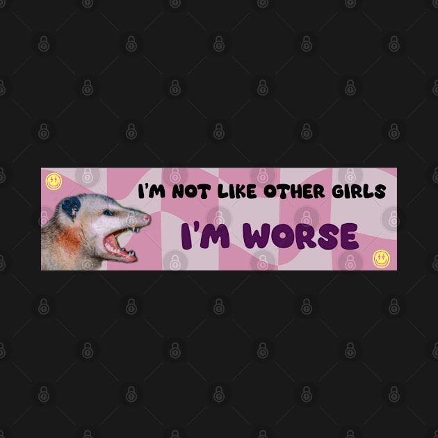 i'm not like girls i'm worse funny bumper car sticker by mustbeokay