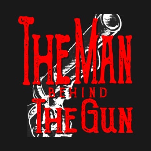 The Man Behind The Gun T-Shirt