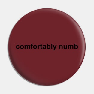 Pink Floyd - Comfortably Numb - dark text Pin