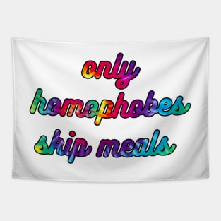 Only Homophobes Skip Meals Version 2 Tapestry