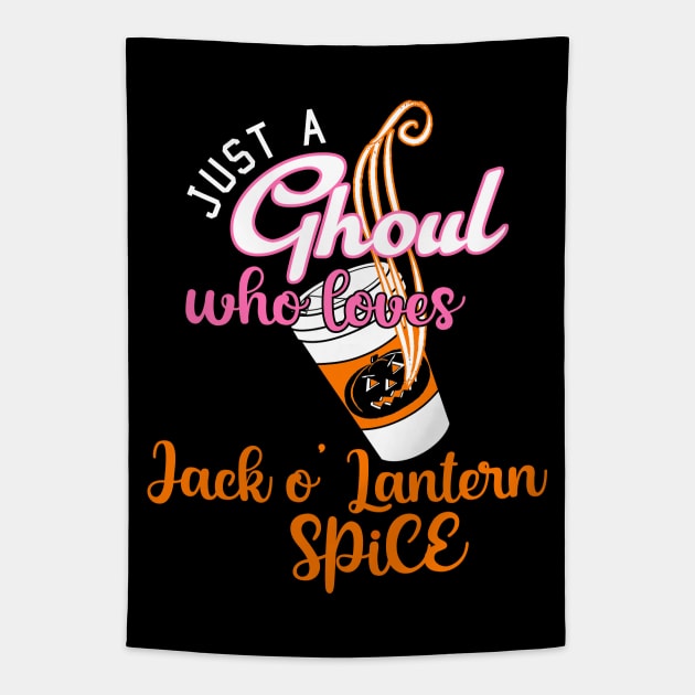 Just a GHOUL who loves JACK O’LANTERN SPICE Tapestry by WitchNitch