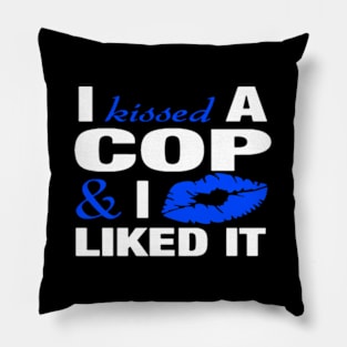 I Kissed A Cop Police Officers friend Pillow