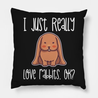 I Just Really Love Rabbits, OK? print Pillow