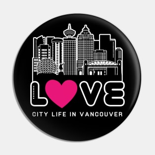 Love City Life in Vancouver Pin