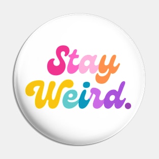 Stay Weird (white) Pin