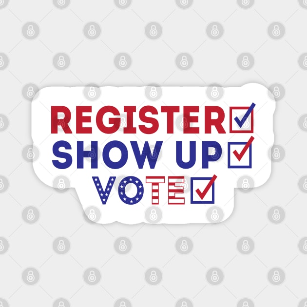 Register Show Up Vote Magnet by Rise And Design