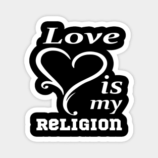 Love is my religion Magnet