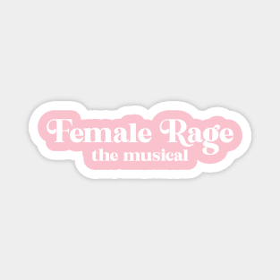 Female Rage: The Musical Magnet