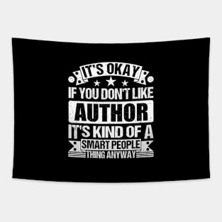 It's Okay If You Don't Like Author It's Kind Of A Smart People Thing Anyway Author Lover Tapestry