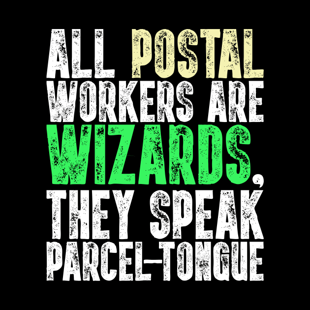 All Postal Workers Are Wizards - Funny Postman by biNutz