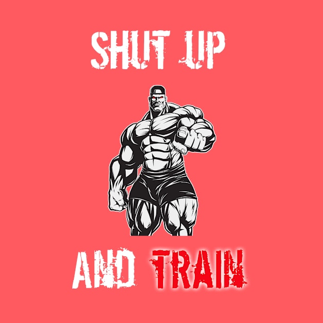 Shut Up And Train by teamface