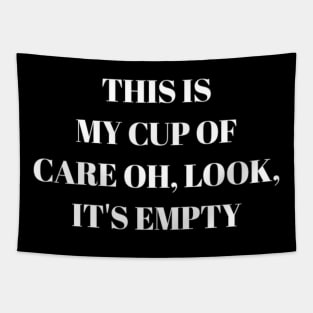 This is my cup of care oh it's empty Tapestry