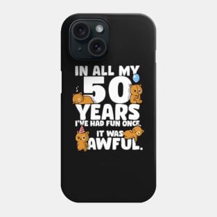 50th Birthday I Had Fun Once It Was Awful Funny Phone Case