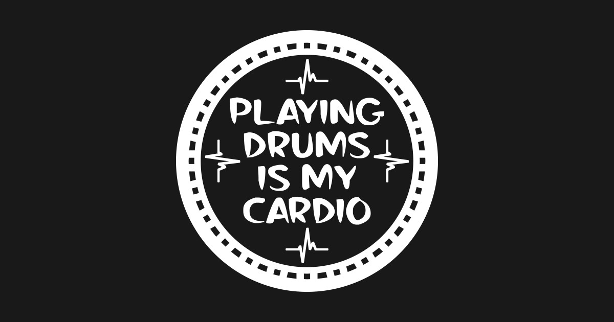 Playing Drums Is My Cardio Playing Drums Is My Cardio Long Sleeve T