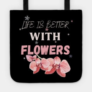 Life is better with flowers Flowers lover design gift for her who love floral design Tote