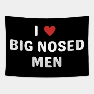 i love big nosed men Tapestry