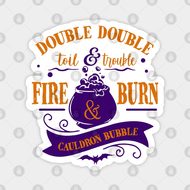 Double Double Toil and Trouble Shakespeare Quote Halloween Magnet by CultTees