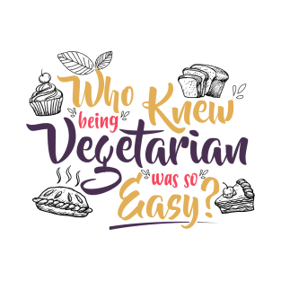 Who knew being vegetarian was so easy | # DW T-Shirt