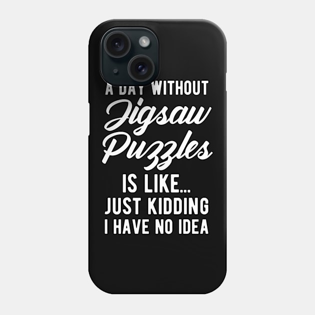 Jigsaw Puzzles Funny Quote Phone Case by BlueTodyArt