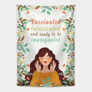 Vaccinated Intoxicated And Ready To Be Impregnated, Vaccination Humor, Retro Vintage Vaccinated Quote With Artistic Flower Pattern And Nature Art Tapestry