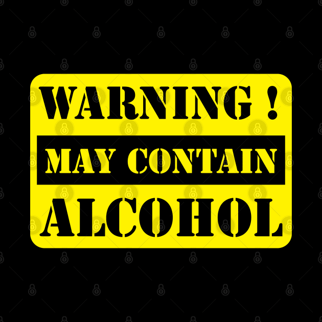 Warning ! may contain alcohol by ddesing