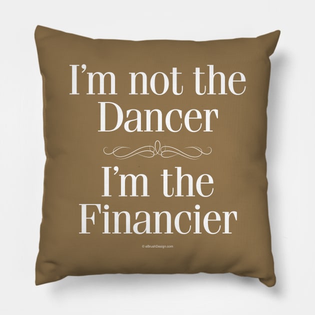 I'm Not the Dancer Pillow by eBrushDesign