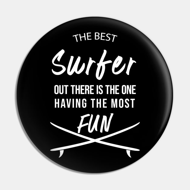 The Best Surfer Is The One Having The Most Fun Pin by madeforyou