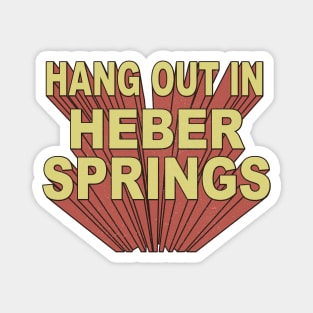 Hang Out in Heber Springs Magnet