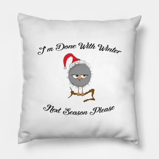 I'm done with winter! Next Season please! Funny christmas jumper Pillow