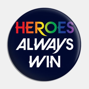 Heroes Always Win - Pride (white) Pin