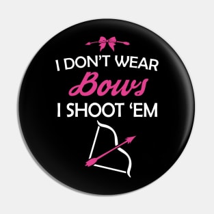 I Don't Wear Bows I Shoot 'Em Girl Archery Pin