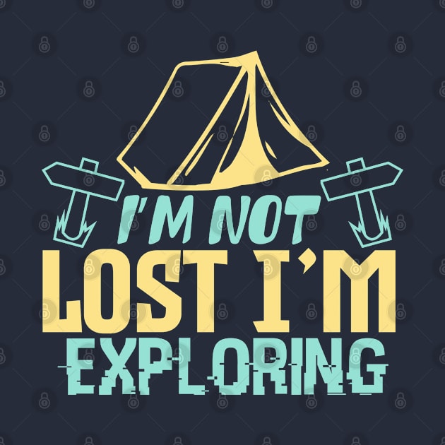 I'm not lost I'm exploring by Dasart