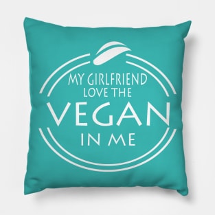 My Girlfriend Love The Vegan In Me Pillow