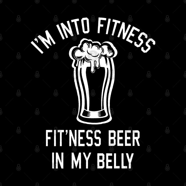 I'M INTO FITNESS BEER IN MY BELLY by thedeuce