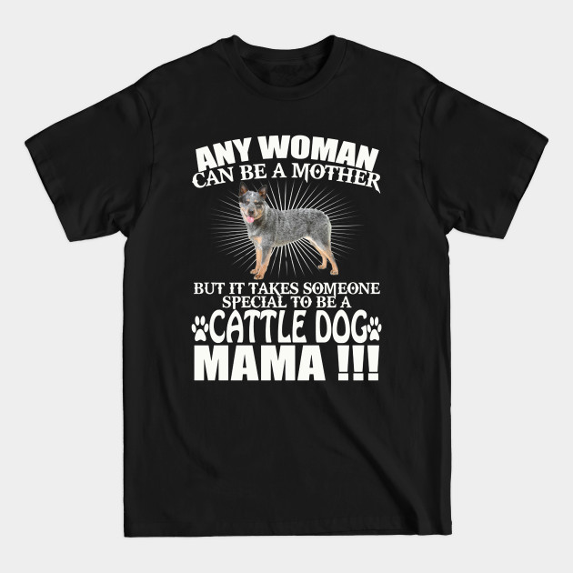 Australian Cattle Dog Mama Blue Heeler - Cattle Dog - T-Shirt