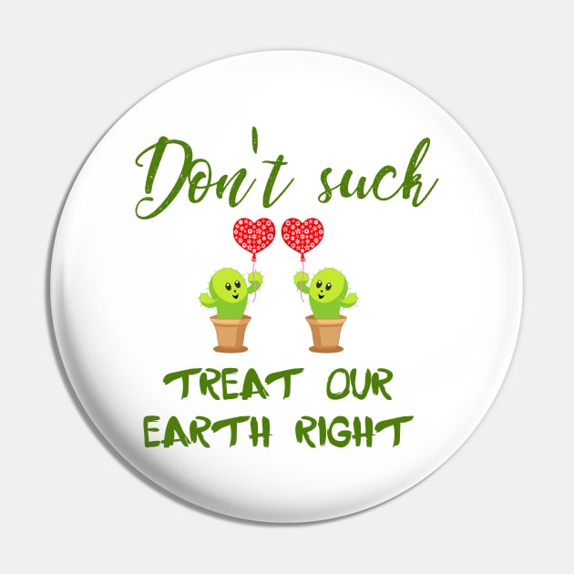 Don't suck, treat our Earth right. Think green quote. Zero waste. Ecology. Save the planet. Cute happy funny sweet kawaii potted green cactus plant, red heart balloon. Pin by IvyArtistic