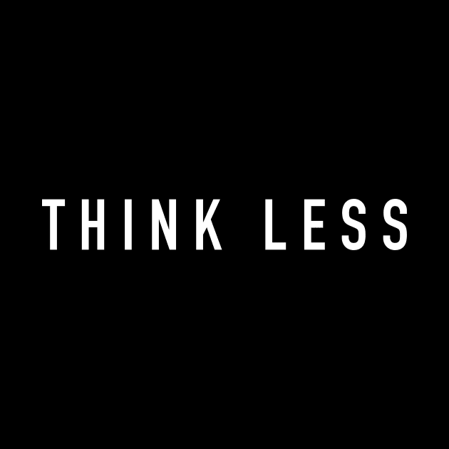 Think less by sunima