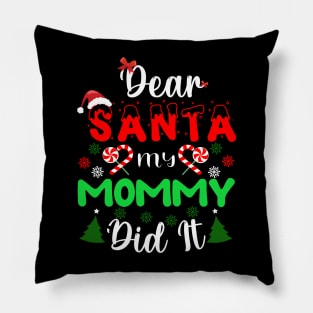 Dear Santa my mommy did it Pillow