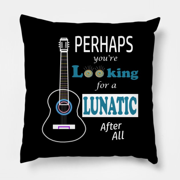 Perhaps you're looking for a lunatic Pillow by Alex Bleakley