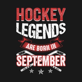 Hockey Legends Are Born In September T-Shirt