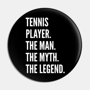 Tennis Player The Man The Myth The Legend Pin