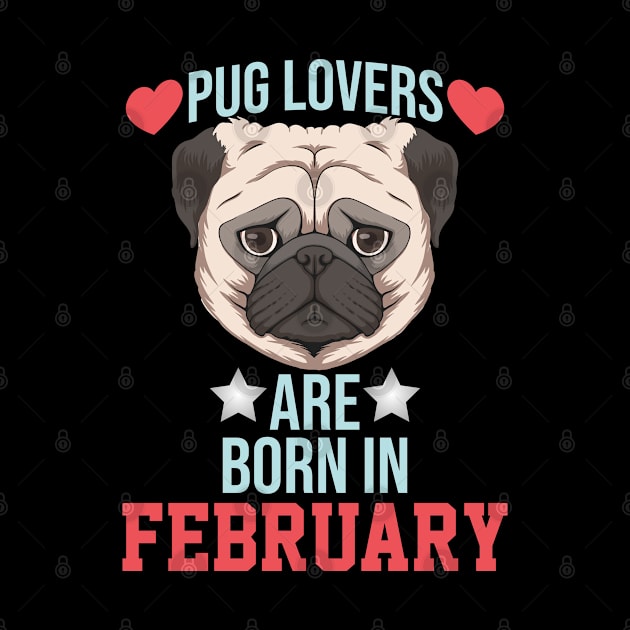 pug lovers are born in february by Ericokore