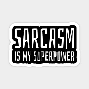 sarcasm is my superpower Magnet