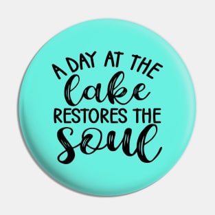 A Day At The Lake Restores The Soul Camping Pin